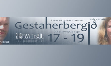 Gestaherbergið á FM Trölla klukkan 17 í dag