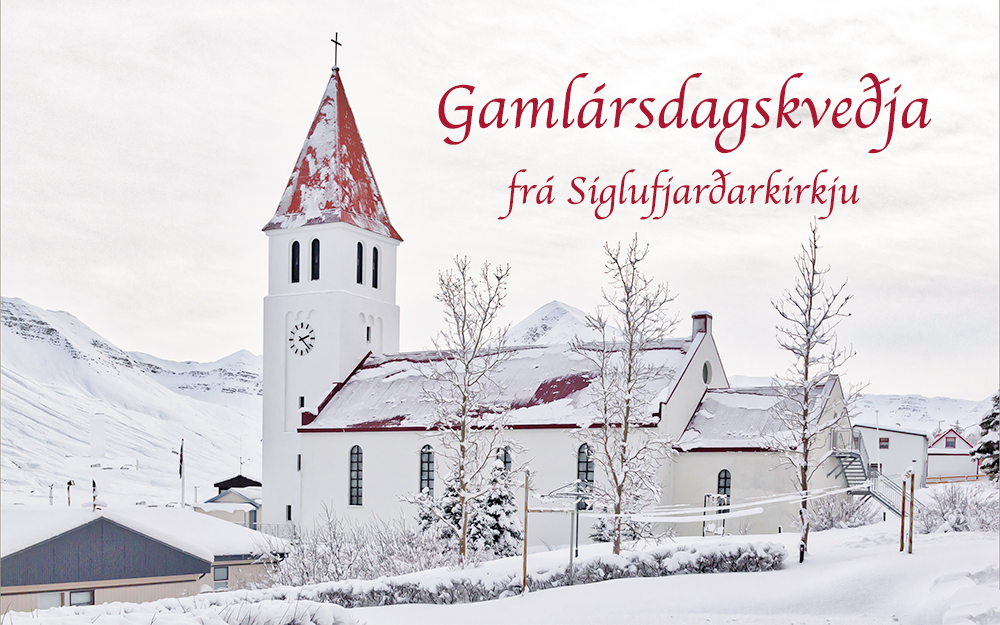 Gamlársdagskveðja frá Siglufjarðarkirkju á FM Trölla í dag kl. 17