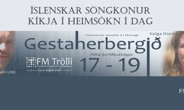 Gestaherbergið kl 17 í dag á FM Trölla,  íslenskar söngkonur í aðalhlutverki