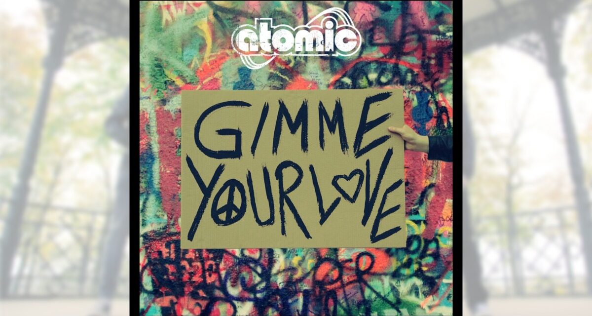 Atomic – Gimme Your Love