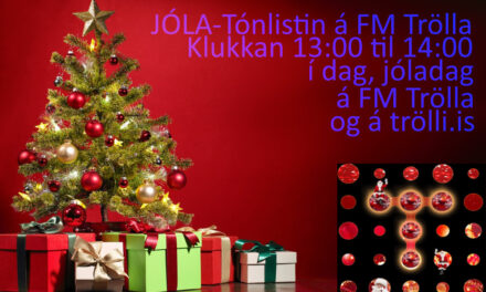 Tónlistin í dag á FM Trölla klukkan 13 til 14