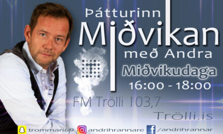 Miðvikan í dag á FM Trölla kl. 16:00 – 18:00