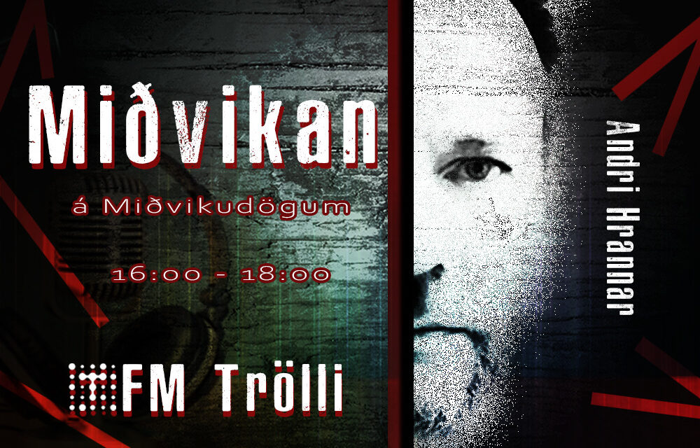 Miðvikan á FM Trölla í dag kl. 16