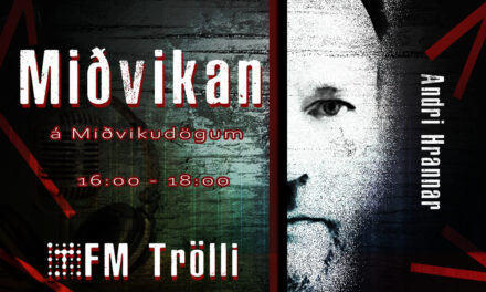 Miðvikan á FM Trölla í dag kl. 16