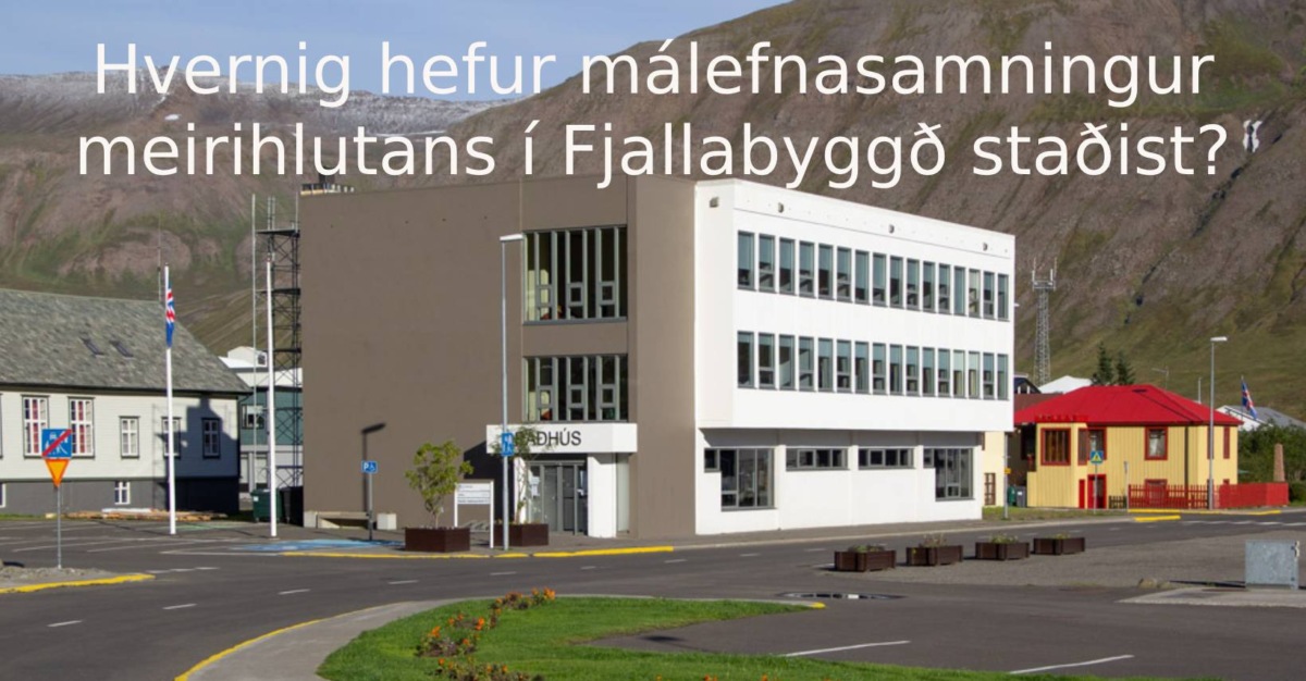 Hvernig hefur málefnasamningur meirihlutans í Fjallabyggð staðist ?