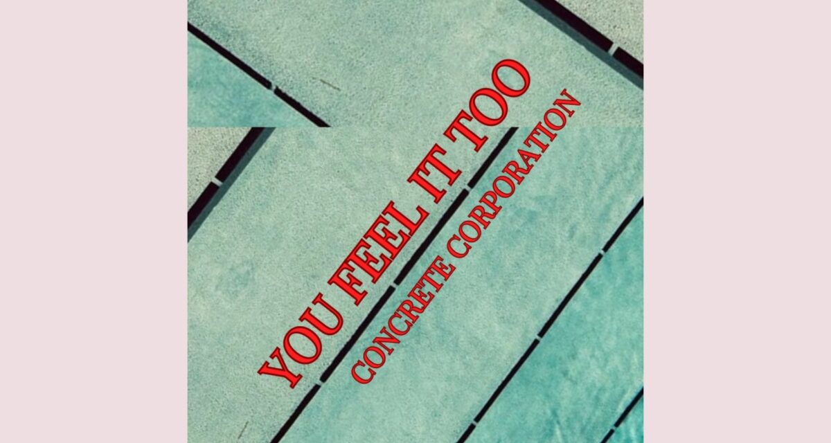 Concrete Corporation gefur út stökulinn – „You feel it too“