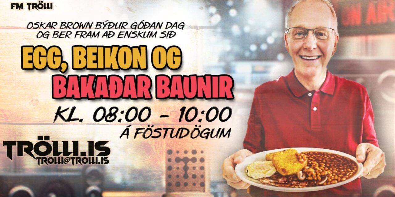 Byrjaðu helgina með Oskari Brown á FM Trölla!