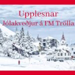 Upplesnar jólakveðjur FM Trölla – Hátíðleg hefð