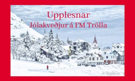 Upplesnar jólakveðjur FM Trölla – Hátíðleg hefð