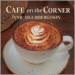 Ívar Sigurbergsson gefur út nýtt lag – „Café on the Corner“