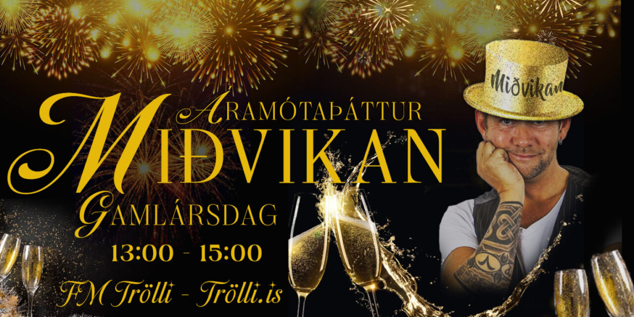 Miðvikan kveður árið á FM Trölla – Áramótaþáttur á gamlársdag
