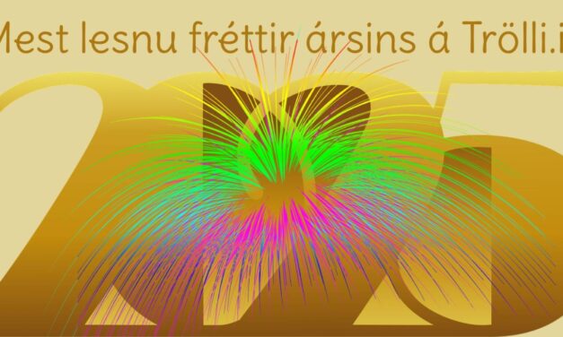 Mest lesnu fréttir ársins 2025 á Trölli.is